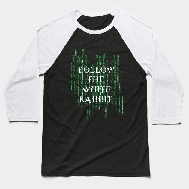 Follow the white rabbit - Matrix Baseball T-Shirt by Finito_Briganti